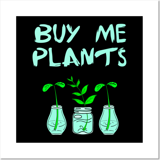 Buy me plants. Plant lady. Think green. Environmental protection. Environment conservation activism. Protect, don't destroy. Little plants in glass jars. Ecology. Nature and plant lover. Wall Art by IvyArtistic